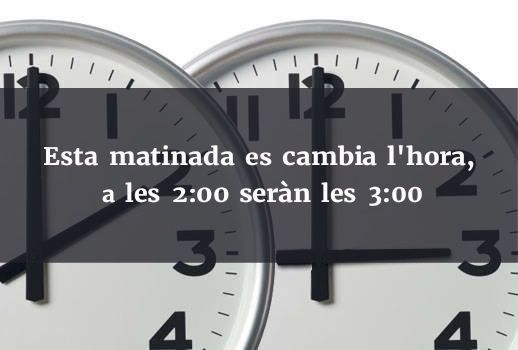 Esta matinada es cambia l’hora, a les 2:00 seràn les 3:00