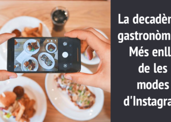 La decadència gastronòmica: Més enllà de les modes d’Instagram. Article d’opinió La decadència gastronòmica: Més enllà de les modes d’Instagram. Article d’opinió