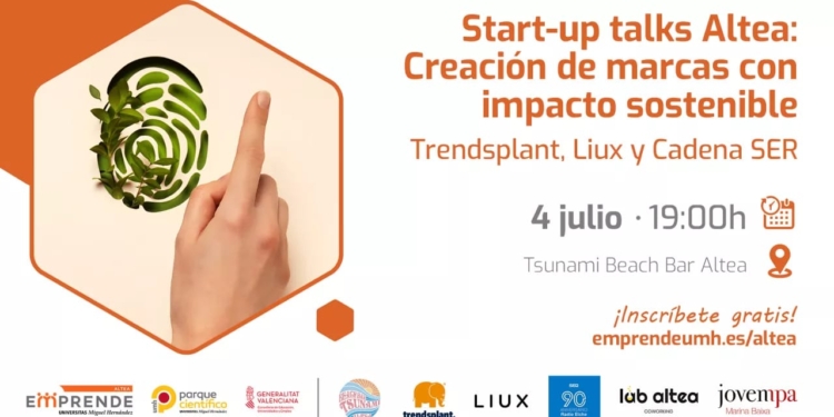 Start-up Talks Altea: Creació de marques amb impacte sostenible: Trendsplant, Liux i Cadena SER